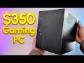 Easy 350 budget gaming pc build 