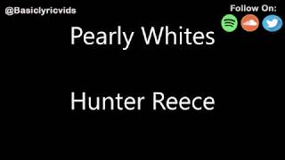 Hunter Reece - Pearly Whites (Lyrics)