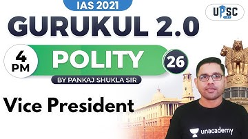 IAS 2021| Gurukul 2.0 | Polity by Pankaj Shukla | Vice President