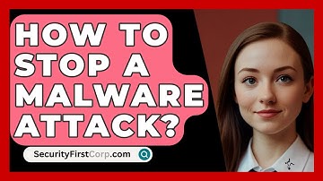 How To Stop A Malware Attack? - SecurityFirstCorp.com