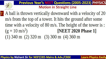 A ball is thrown vertically downward with a velocity of 20m/s from the top of a tower.... NEET 2020