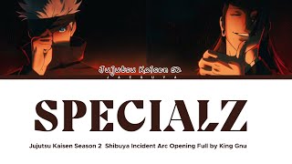 Jujutsu Kaisen Season 2 Shibuya Incident Arc Opening Full『SPECIALZ』by King Gnu (Color Coded Lyrics)