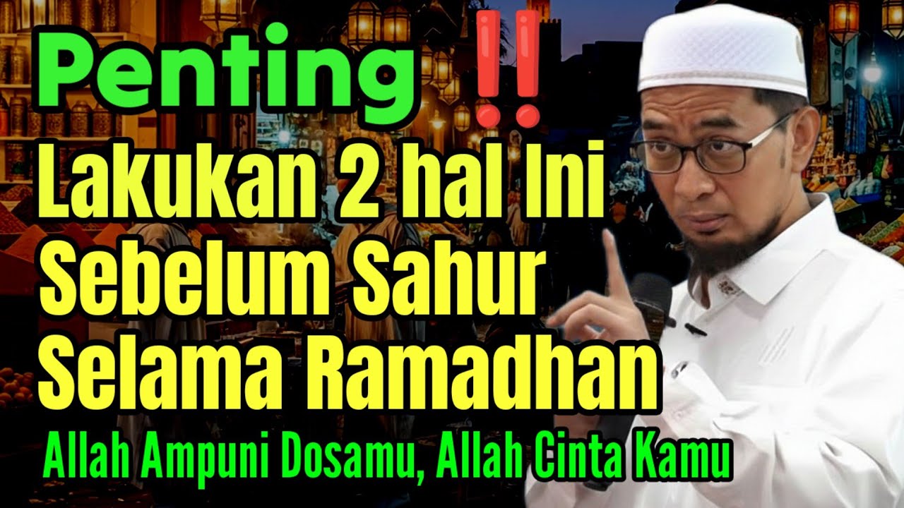 Paksa dirimu Untuk Lakukan 2 Hal ini Sebelum Makan Sahur | Ust Adi Hidayat