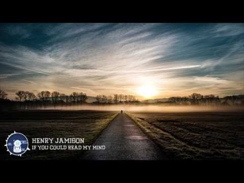 Henry Jamison - If You Could Read My Mind