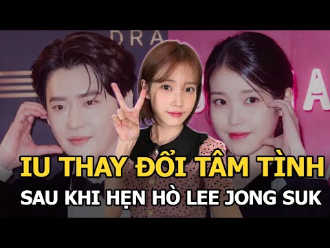 IU thay đổi tâm tình sau khi hẹn hò Lee Jong Suk