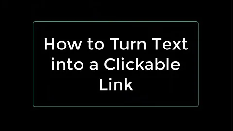 How to Turn Text into a Clickable Link (Create a Self-Described Hyperlink)