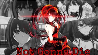 Kurumi Tokisaki「AMV」- Not Gonna Die(Skillet)