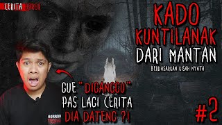 KUNTILANAK KIRIMAN MANTAN | PART 2 - CERITA HOROR INDONESIA | HorrorFreaks