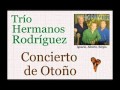 Trío Hermanos Rodríguez: Concierto de Otoño - (letra y acordes)