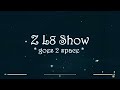 Z L8 Show goes 2 Space (uncensored)