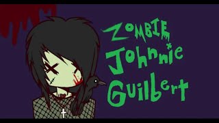 ZOMBIE-JOHNNIE GUILBERT (FAN MADE VIDEO)