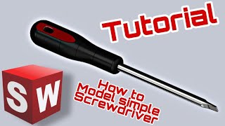 SolidWorks 2021 - Tutorial 1 - How to model simple Screwdriver