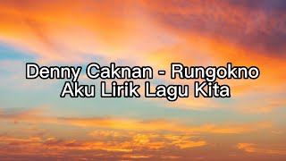 Denny Caknan - Rungokno Aku Lirik Lagu Kita