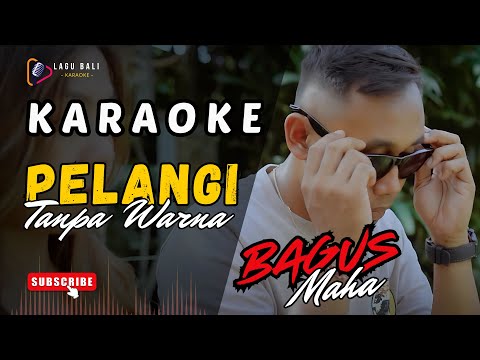 KARAOKE PELANGI TANPA WARNA // BAGUS MAHA // LAGU BALI KARAOKE // #BAGUSMAHA β Lagu Bali Karaoke