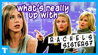 Friends' Rachel & Her Sisters: What Their Real Problem Is