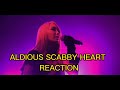 ALDIOUS SCABBY HEART REACTION #ALDIOUS