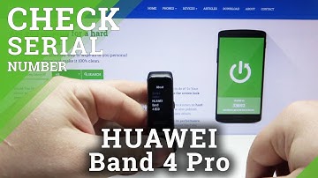How to Check Serial Number in HUAWEI Band 4 Pro – Specifications / Serial Number