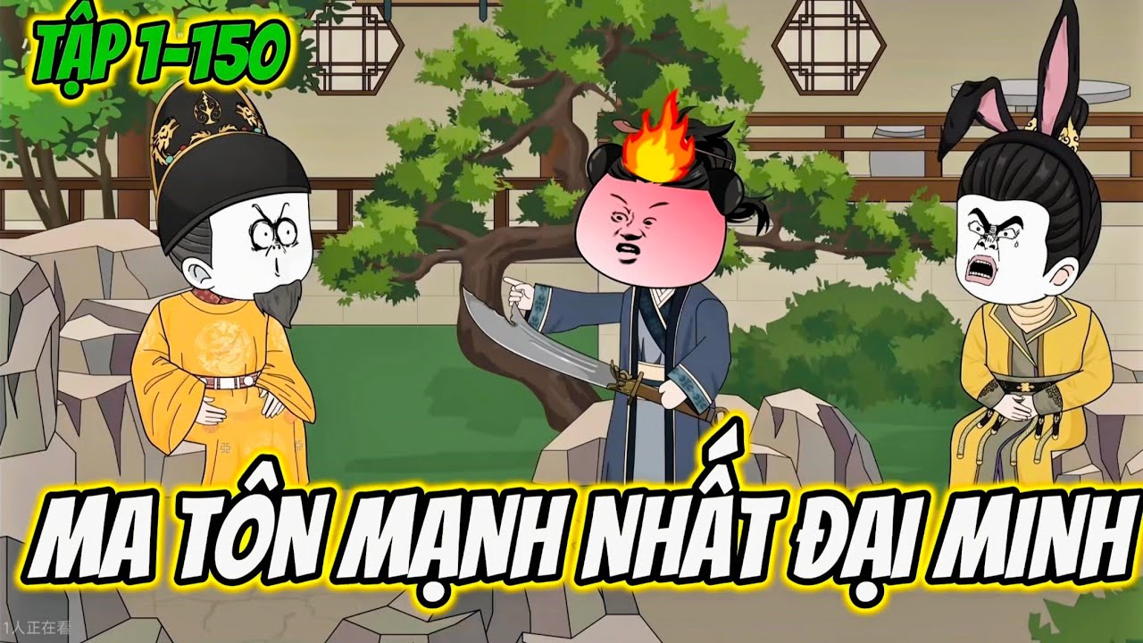 MA TÔN MẠNH NHẤT ĐẠI MINH | TẬP 1-150