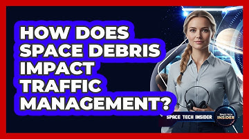 How Does Space Debris Impact Traffic Management?