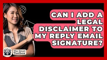 Can I Add A Legal Disclaimer To My Reply Email Signature? - TheEmailToolbox.com