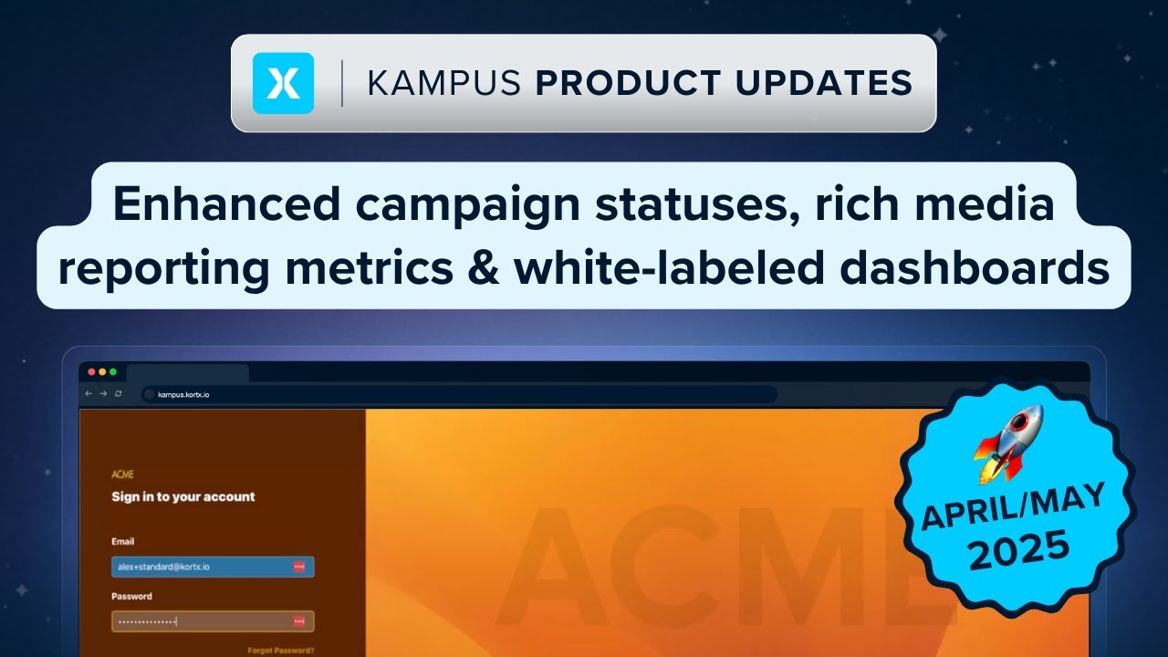 KORTX Kampus: Enhanced Statuses, Rich Media Metrics & White-Labeled Dashboards | April/May 2025