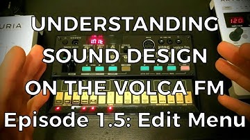 Understanding Sound Design on the Volca FM - Episode 1.5: The Edit Menu