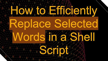 How to Efficiently Replace Selected Words in a Shell Script