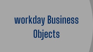 Workday HCM Business Objects | Workday HCM Online Training | Workday HCM Tutorial | Workday HCM
