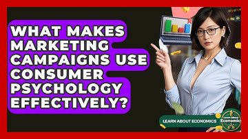 What Makes Marketing Campaigns Use Consumer Psychology Effectively? - Learn About Economics