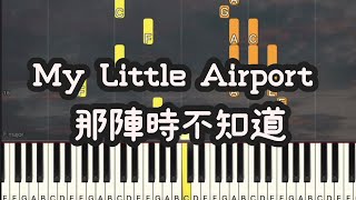 My Little Airport - 那陣時不知道 (Piano Cover , Piano Tutorial) Sheet 琴譜
