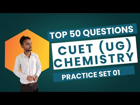 CUET UG CHEMISTRY PRACTICE SET 01 | All Questions revision based on ...