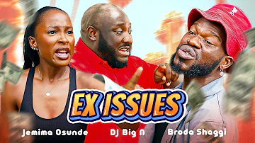 EX ISSUES | Broda Shaggi | Jemima Osunde | DJ Big N