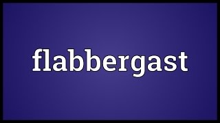 Flabbergast Meaning