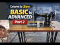 How to Operate a Sewing Machine Part 2 | Basic to Advanced Training