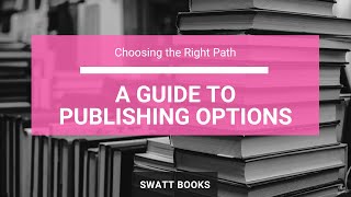 Choosing the Right Path: A Guide to Publishing Options