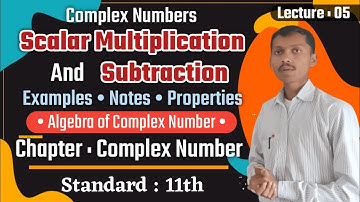 Scalar Multiplication in Complex Numbers | Subtraction of Complex Numbers | Properties With Examples