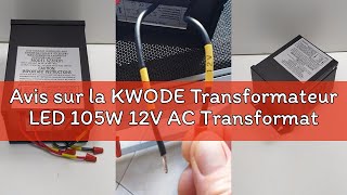 Avis sur la KWODE Transformateur LED 105W 12V AC Transformateurs Annulaires pour éclairage de Piscin