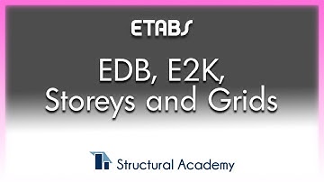 ETABS Training Series - Lecture 2 - EDB and E2K Files, Storeys and Grids