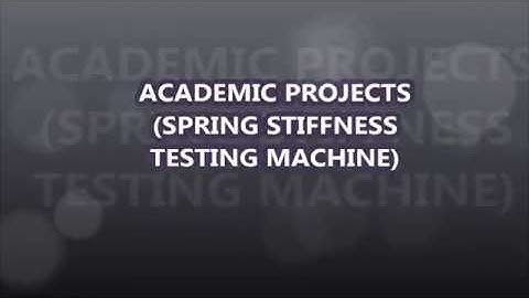 SPRING STIFFNESS TESTING MACHINE (MECHANICAL PROJECTS)