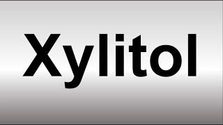 How to Pronounce Xylitol