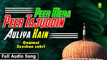 Peer Mera Peer Tajuddin Auliya Hain (Full Audio Song) | Superhit Qawwali | Zishan Faizan Sabri