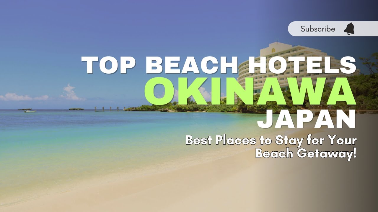 Top Beach Hotels in Okinawa, Japan - Luxury vs Budget Which is Best