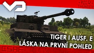 War Thunder CZ - Tanky (86.díl) - Tiger I Ausf. E - Láska na první pohled [FullHD]