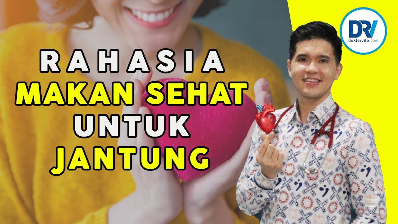 Dr Vito | Makan Sehat Untuk Jantung. Bukan Soal Pantangan, Ini Rahasianya!
