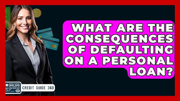 What Are The Consequences Of Defaulting On A Personal Loan? - CreditGuide360.com