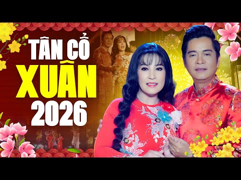 Tân Cổ Xuân Hay Nhất 2026 - LK Tân Cổ Hơi Dài Đặc Biệt Chào Xuân Bính Ngọ 2026