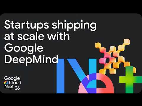 Startups shipping at scale with Google DeepMind - Best of Next '26 for Startups