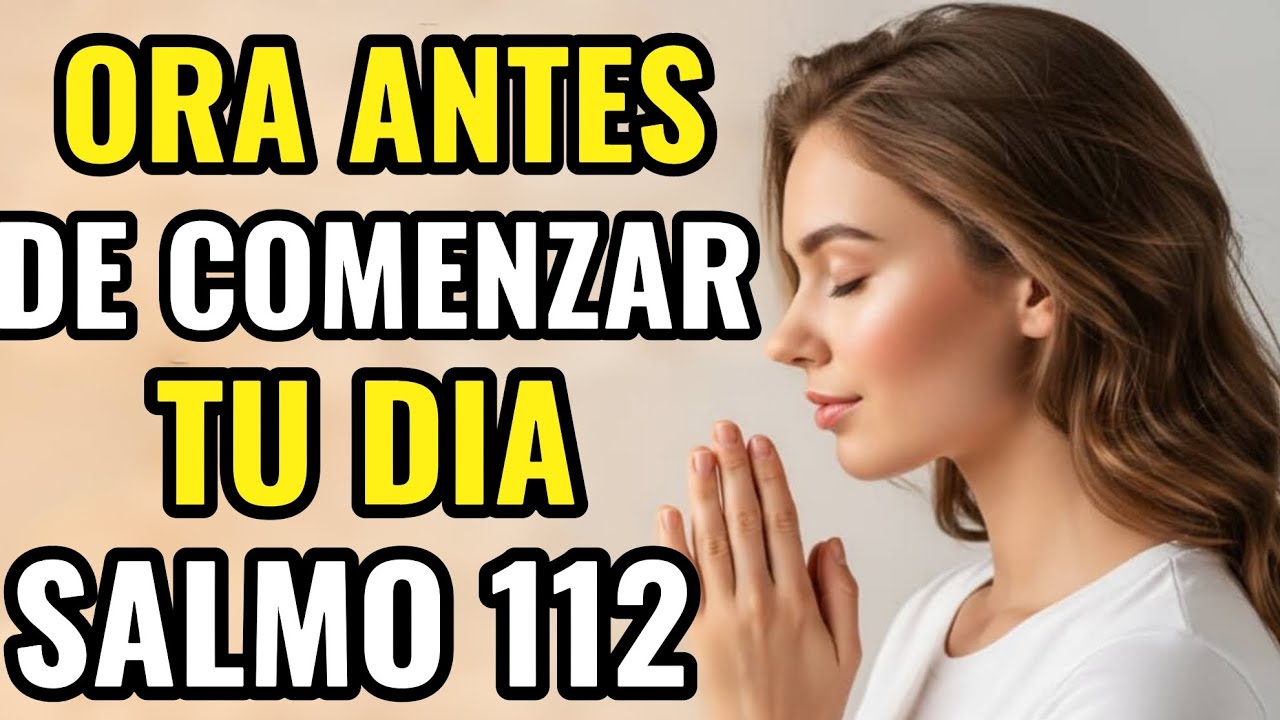Oración de la mañana | Salmo 112: El que teme al Señor vive firme, sin miedo y lleno de bendición.