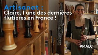 Artisanat : Claire, l'une des dernières flûtières en France !