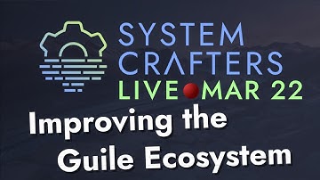 Improving the Guile Ecosystem - System Crafters Live!